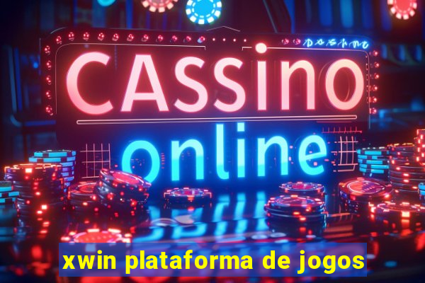 xwin plataforma de jogos